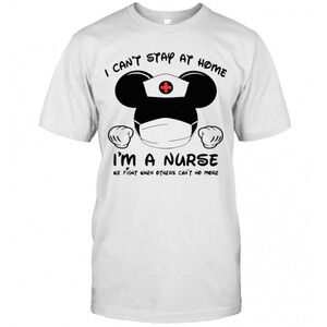 Mickey Mouse Mask I Cant Stay At Home Im A Nurse We Fight T-Shirt